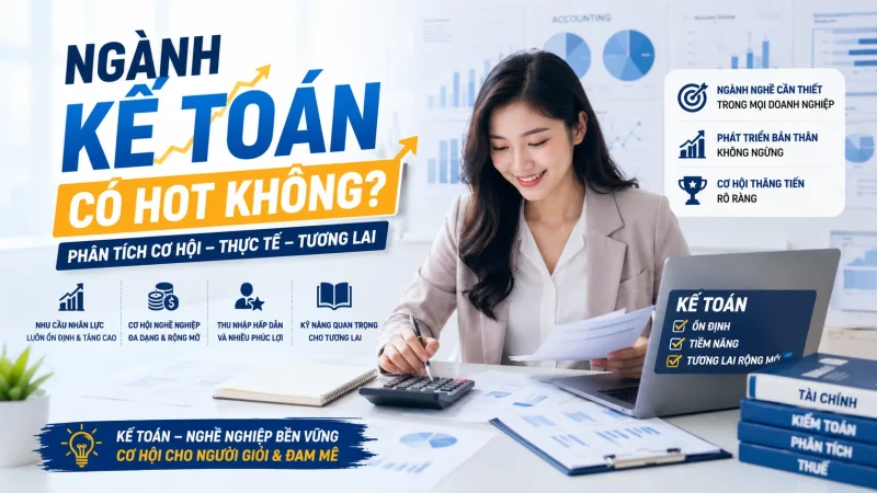 Ngành kế toán có hot không 1 Ngành kế toán có gì hot