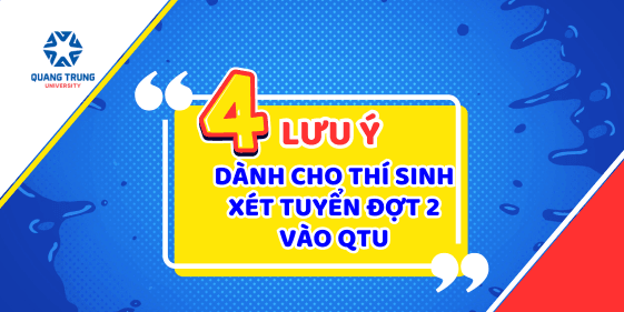 Lưu ý, xét tuyển đợt 2, Trường ĐH Quang Trung tuyern sinh bổ sung, đại học chính quy