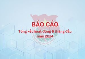 Báo Cáo Tổng Kết Hoạt động 9 Tháng đầu Năm 2024
