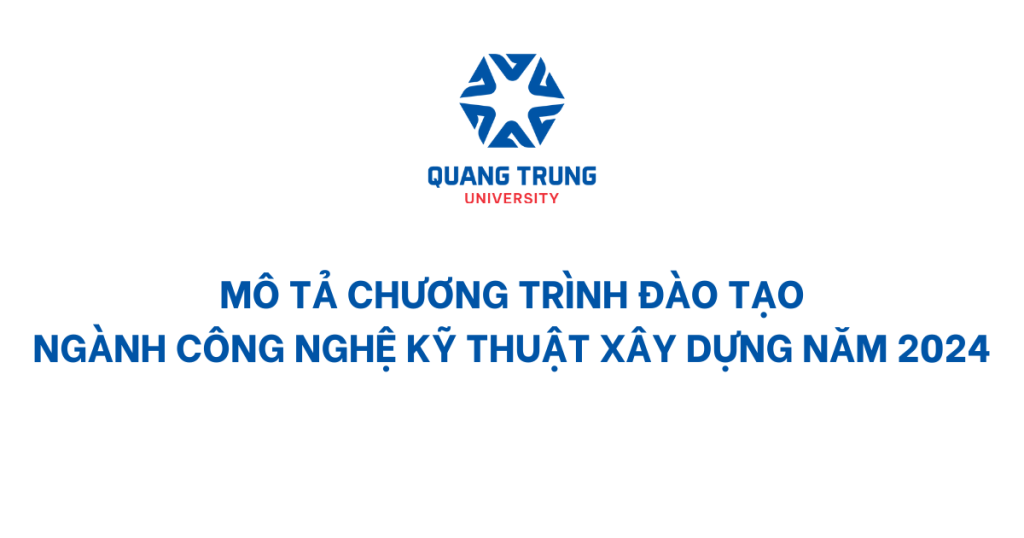 Mô tả chương trình đào tạo ngành Công nghệ kỹ thuật xây dựng năm 2024 14 Mô Tả CtĐt Năm 2024