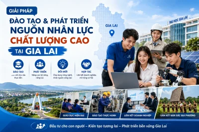 Giải pháp đào tạo và phát triển nguồn nhân lực chất lượng cao tại Gia Lai