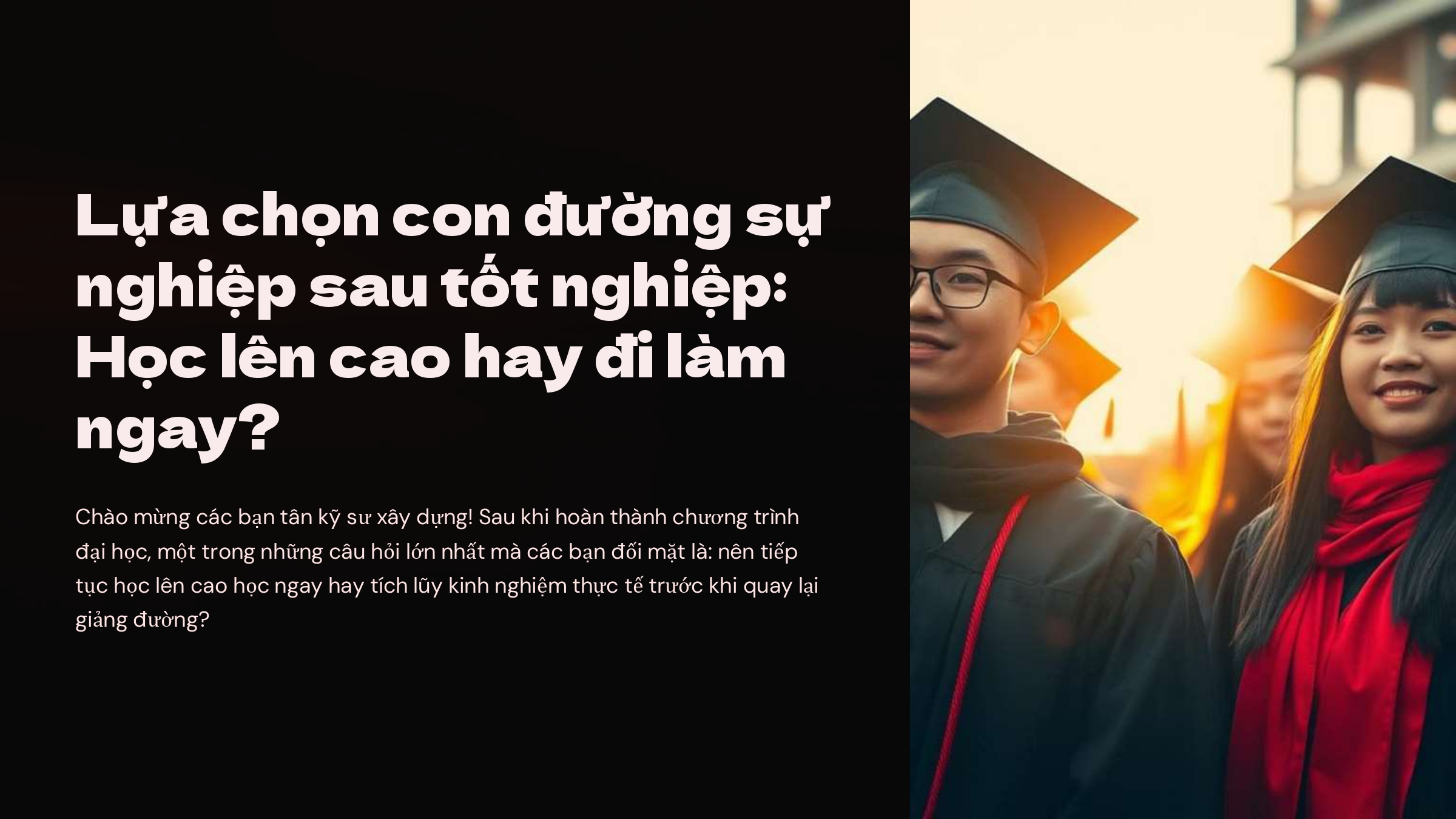 Lựa chọn con đường sự nghiệp sau tốt nghiệp: Học lên cao hay đi làm ngay