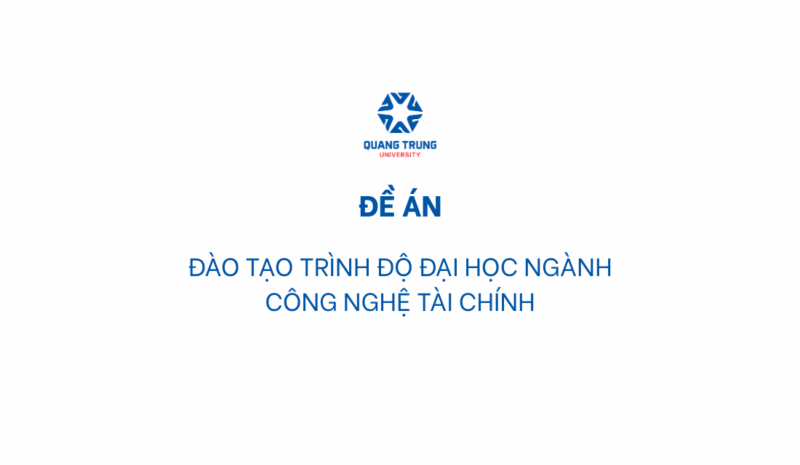 De An Dao Tao Trinh Do Dai Hoc Nganh Cong Nghe Tai Chinh Quang Trung University