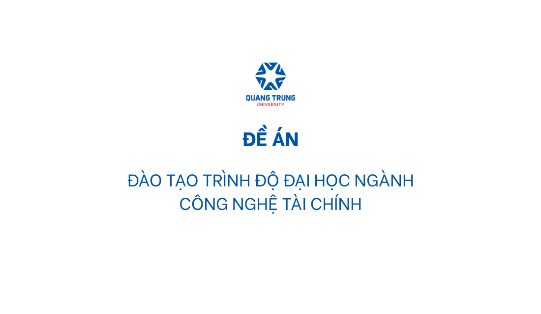 Đề án đào tạo Đại học chính quy ngành Công nghệ Tài chính - Fintech